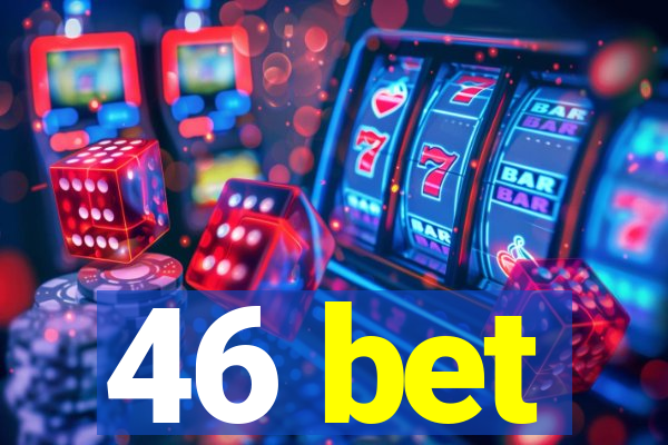 46 bet